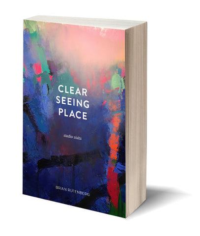 Brian Rutenberg | Clear Seeing Place